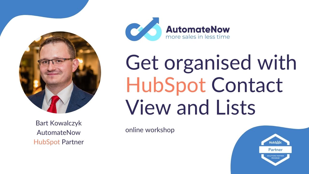 AutomateNow workshop: Get organised using HubSpot Contact View and Lists