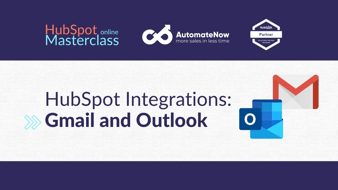 HubSpot Integrations: Gmail and Outlook - masterclass with AutomateNow, HubSpot Agency