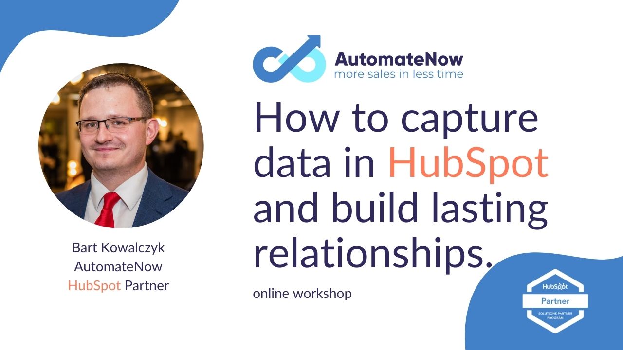 AutomateNow workshop: How to capture data in HubSpot to build lasting relationships