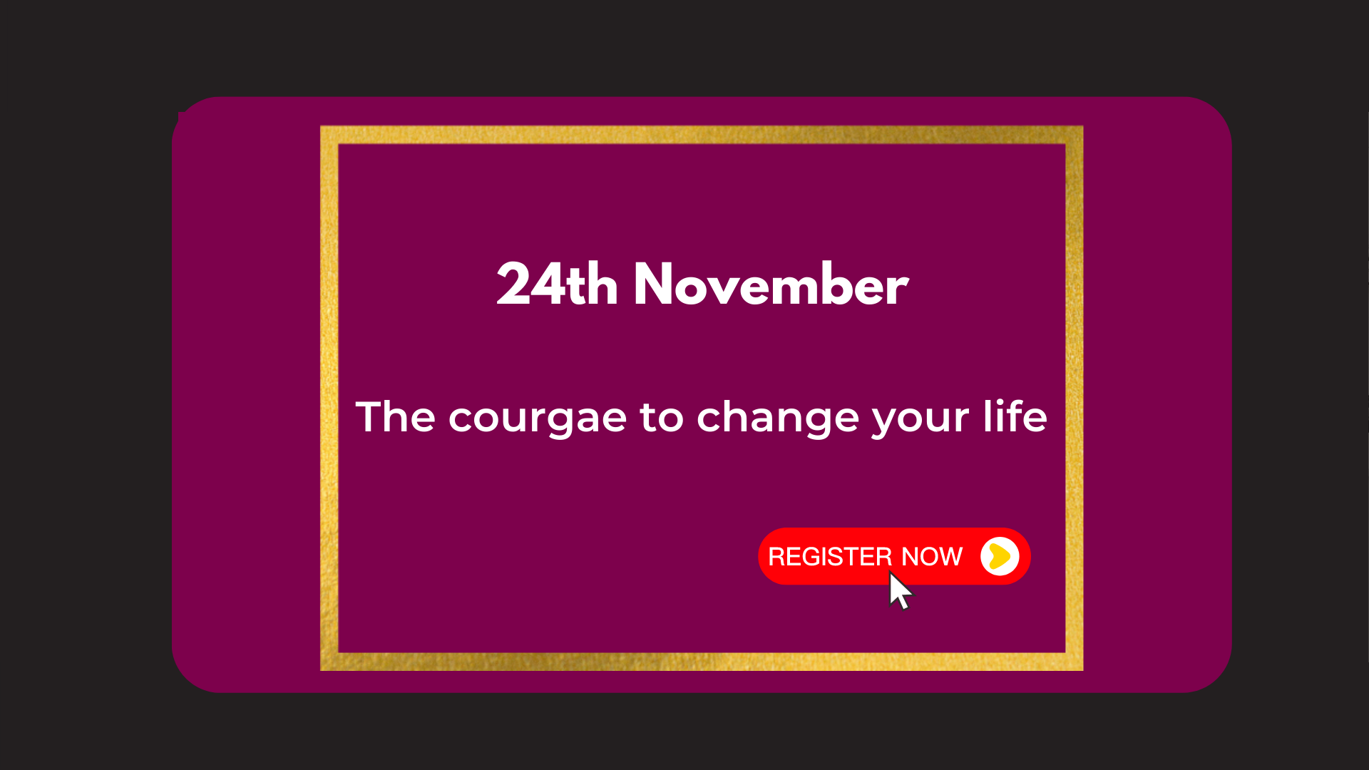 WBL event: The courage to change your life 24.11.22